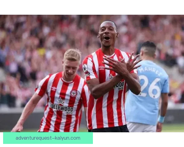 布伦特福德：英超新晋强队持续提升，状态回暖值得关注